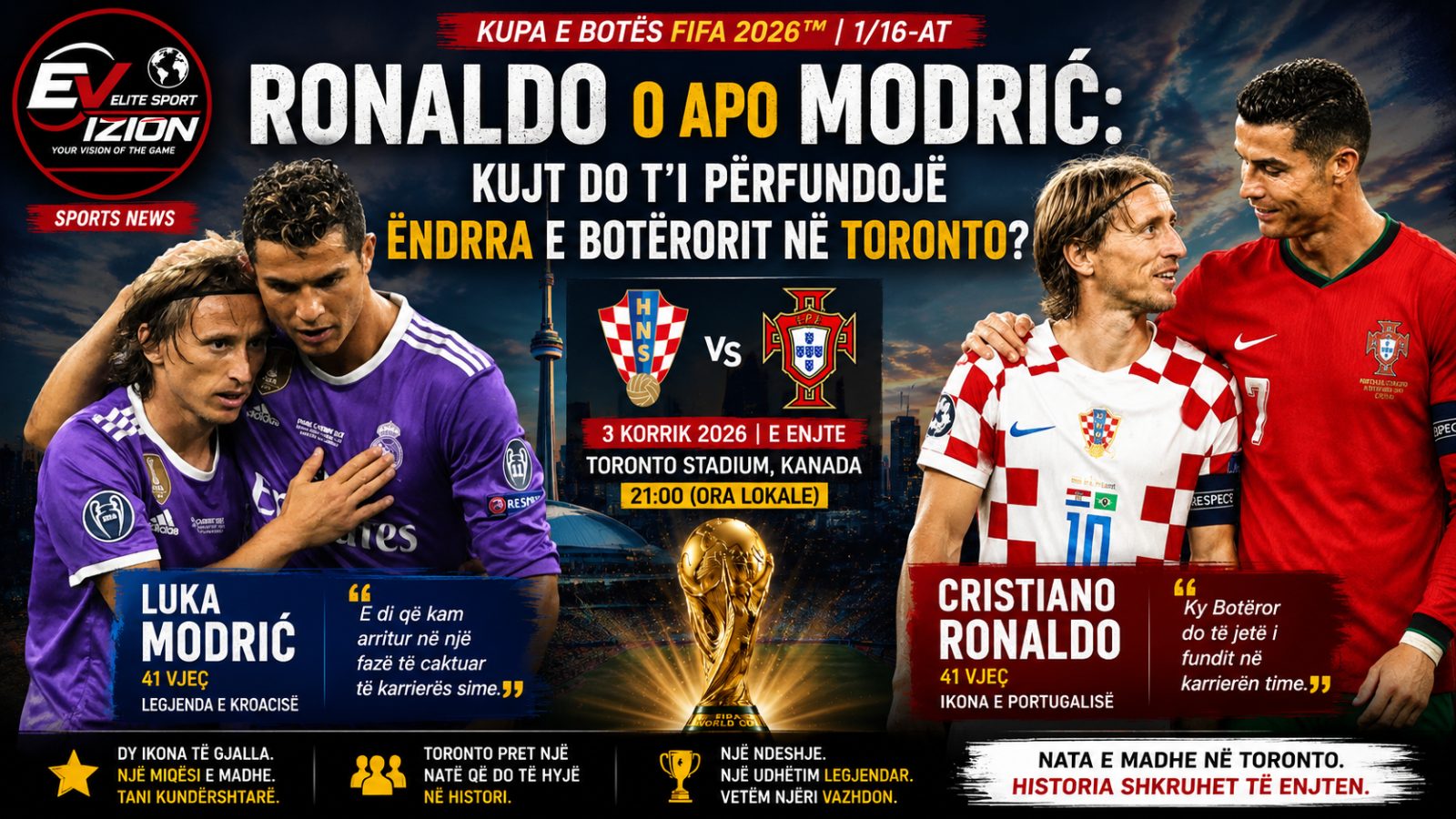 Ronaldo apo Modrić: Kujt do t’i përfundojë ëndrra e Botërorit në Toronto?