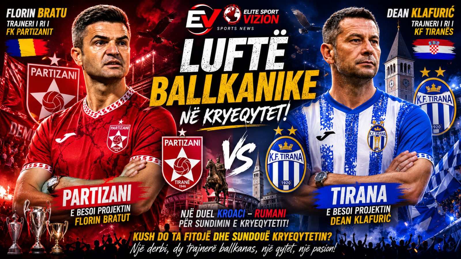 Luftë Ballkanike në Kryeqytet! Dy trajnerë, një qytet, një objektiv: Sundimin e Tiranës