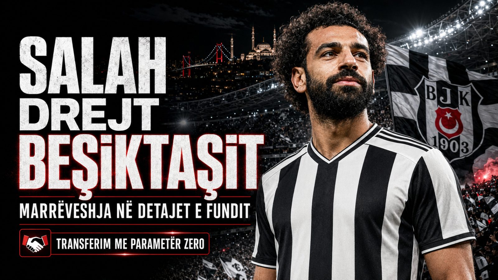 Mohamed Salah drejt Beşiktaşit, marrëveshja në detajet e fundit