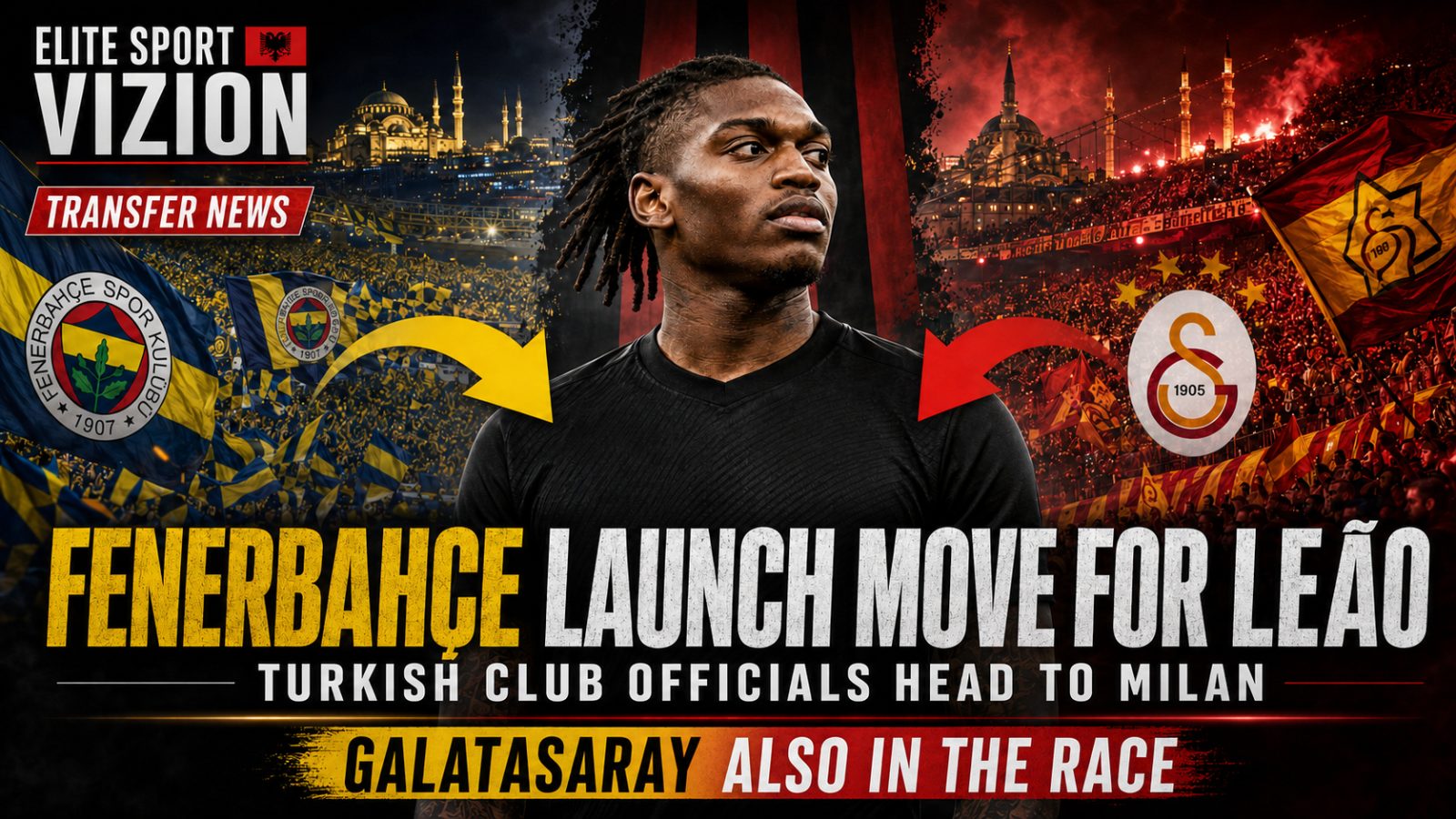 Fenerbahçe Prepare an Offensive for Leão as Club Officials Head to Milan