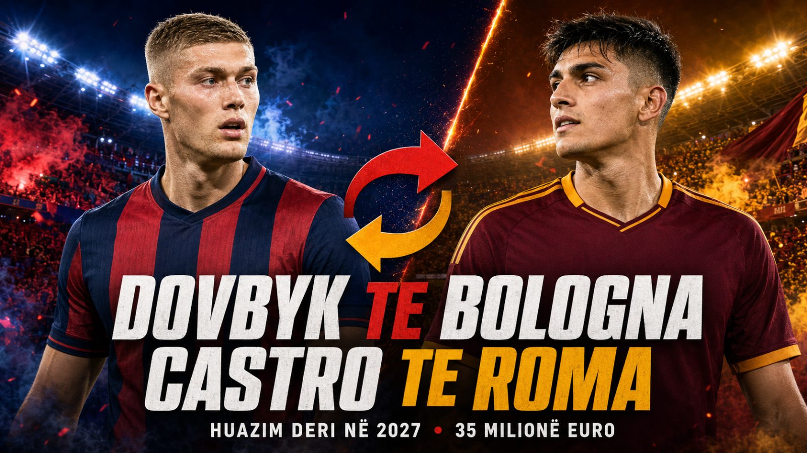 Bologna dhe Roma shkëmbejnë sulmuesit: Dovbyk në huazim, Castro transferohet për 35 milionë euro
