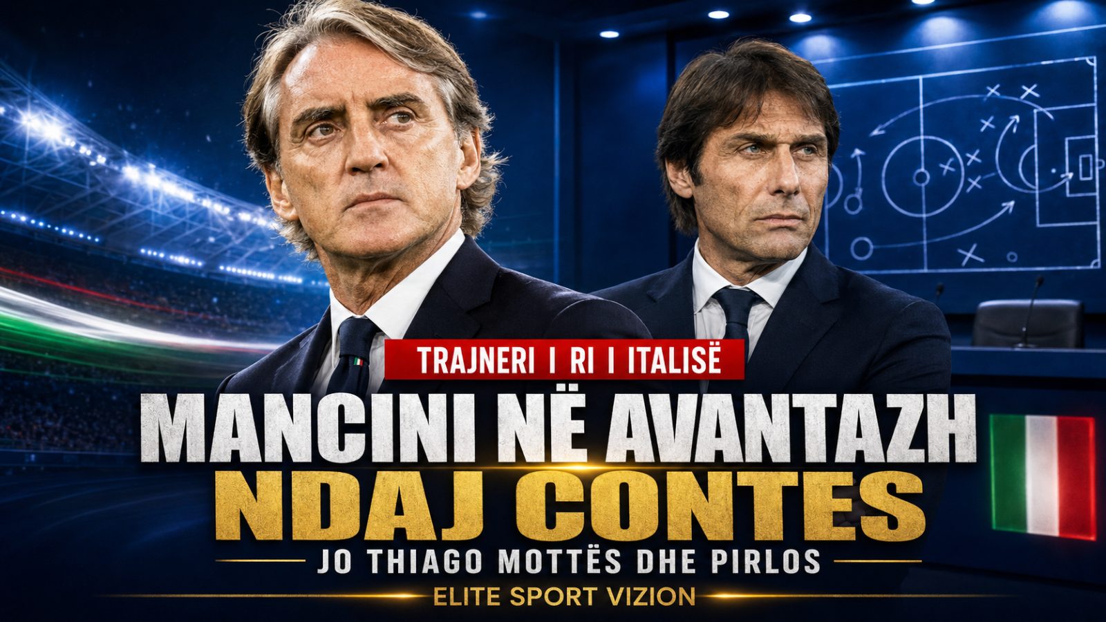 Trajneri i ri i Italisë: Roberto Mancini në avantazh ndaj Antonio Contes