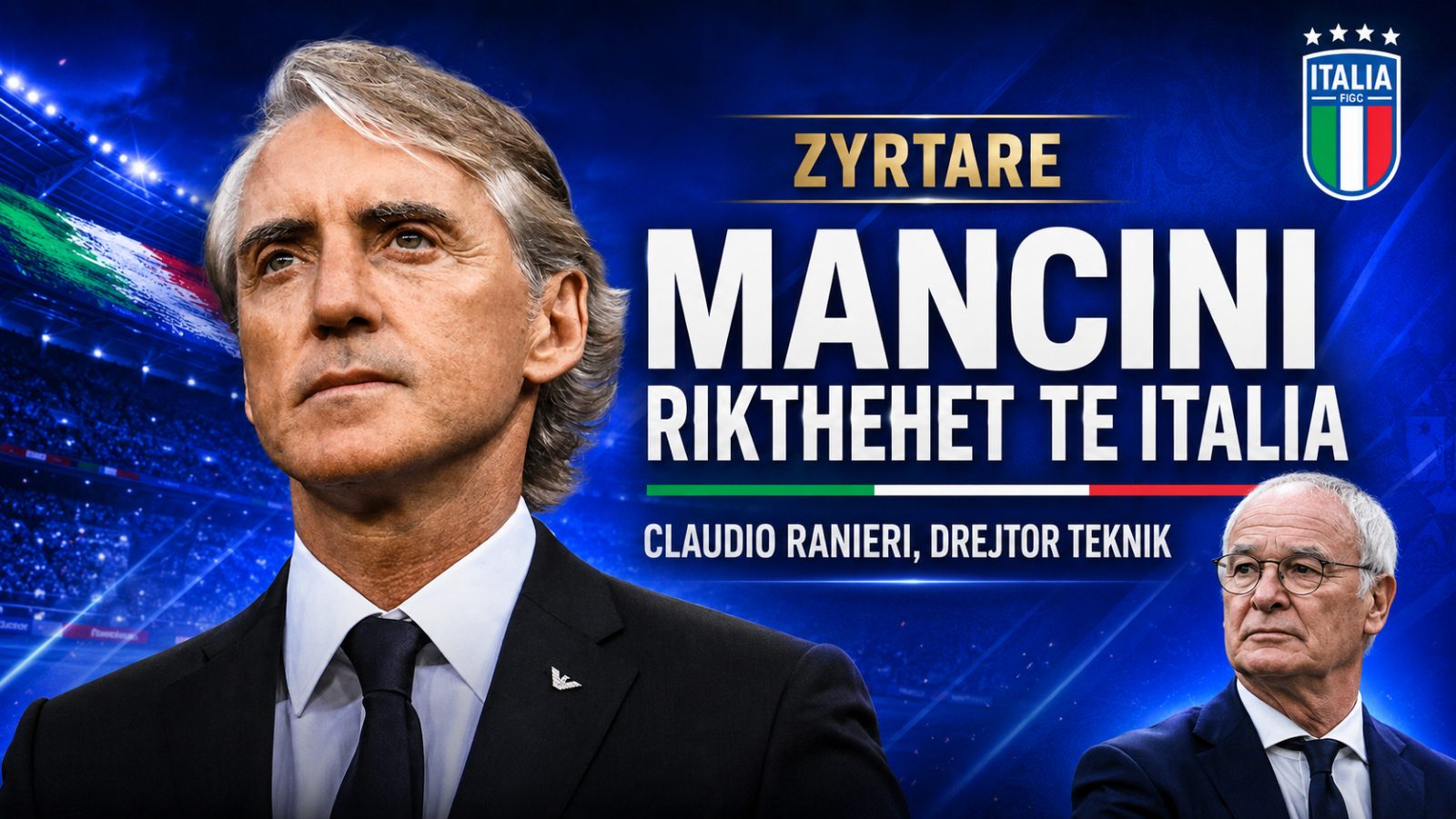 Zyrtare: Roberto Mancini rikthehet në stolin e Italisë, Claudio Ranieri emërohet drejtor teknik