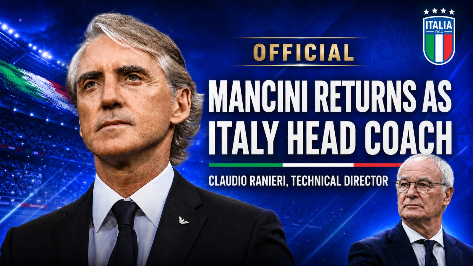 Official: Roberto Mancini Returns as Italy Head Coach, Claudio Ranieri Appointed Technical Director