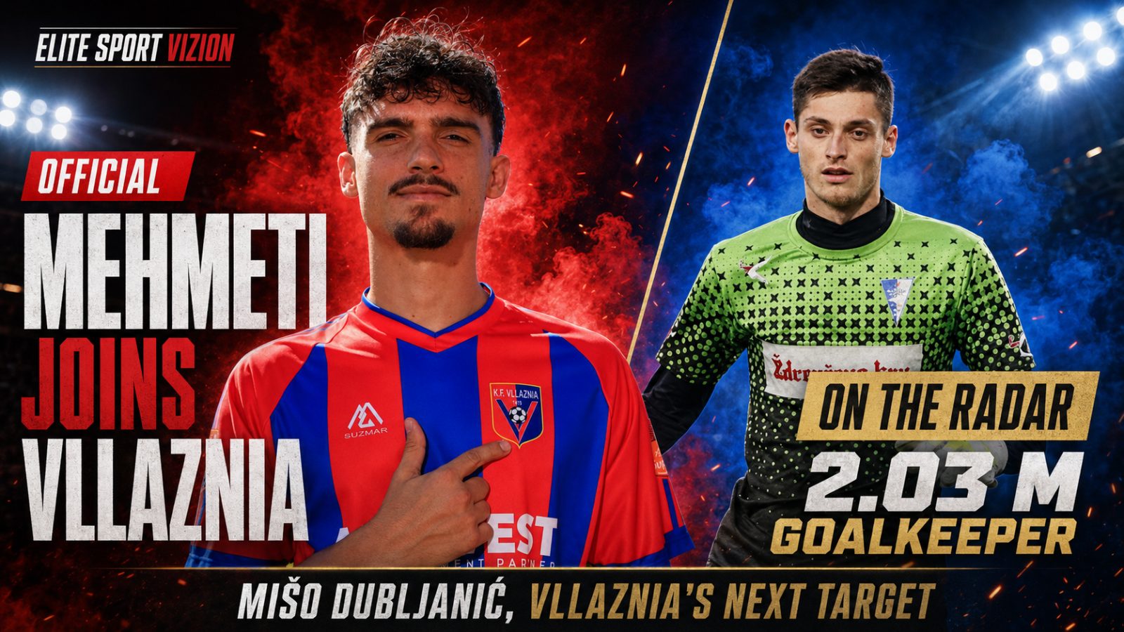 Vllaznia Officially Sign Adnard Mehmeti, 2.03-Metre Goalkeeper Mišo Dubljanić Also on Their Radar