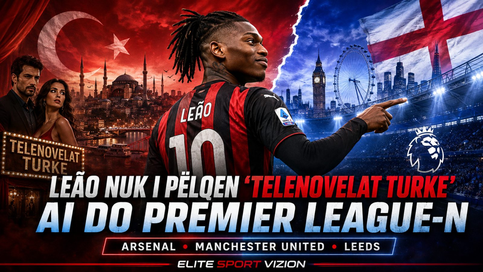 Leão nuk i pëlqen “telenovelat turke”, ai do Premier League-n