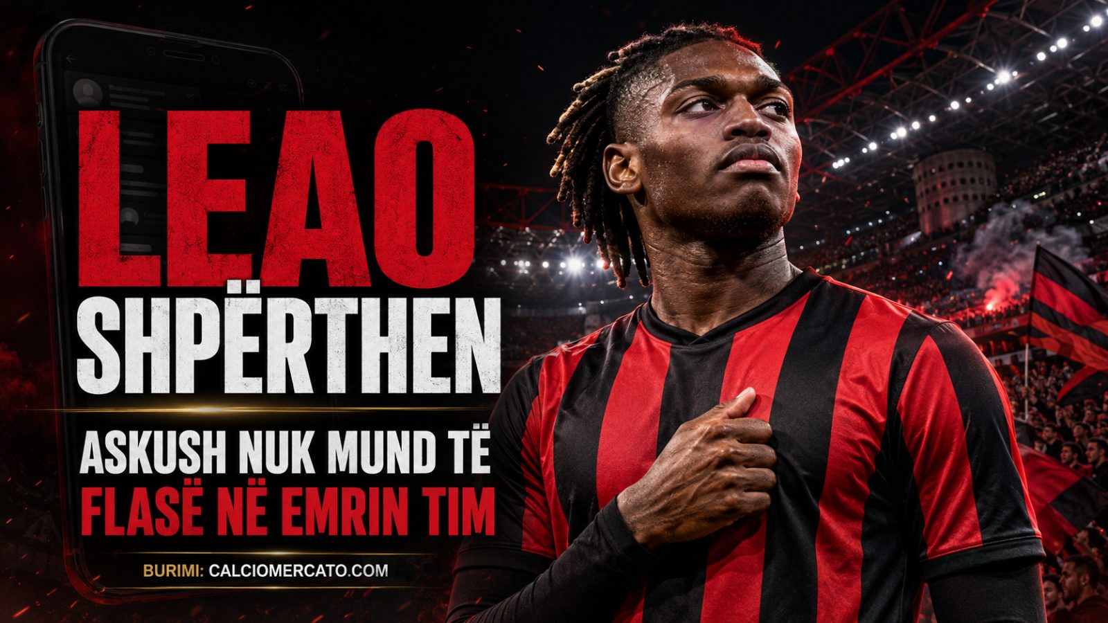 “Askush nuk mund të flasë në emrin tim” – Leao shpërthen dhe largon zërat për largimin nga Milani