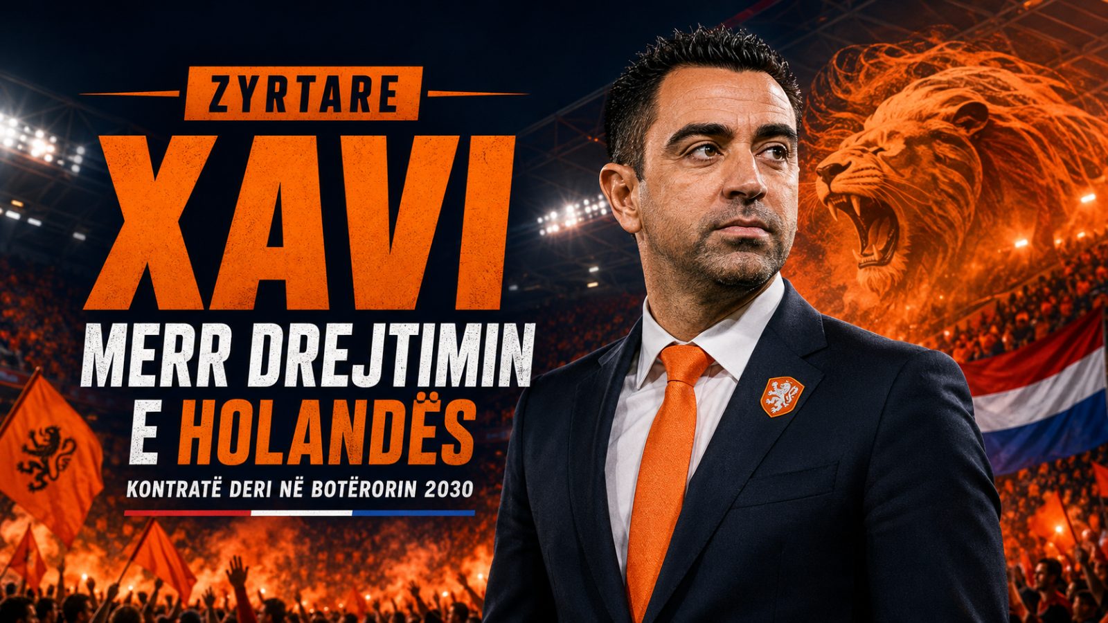 “HERE WE GO!” XAVI HERNÁNDEZ MERR DREJTIMIN E KOMBËTARES SË HOLANDËS