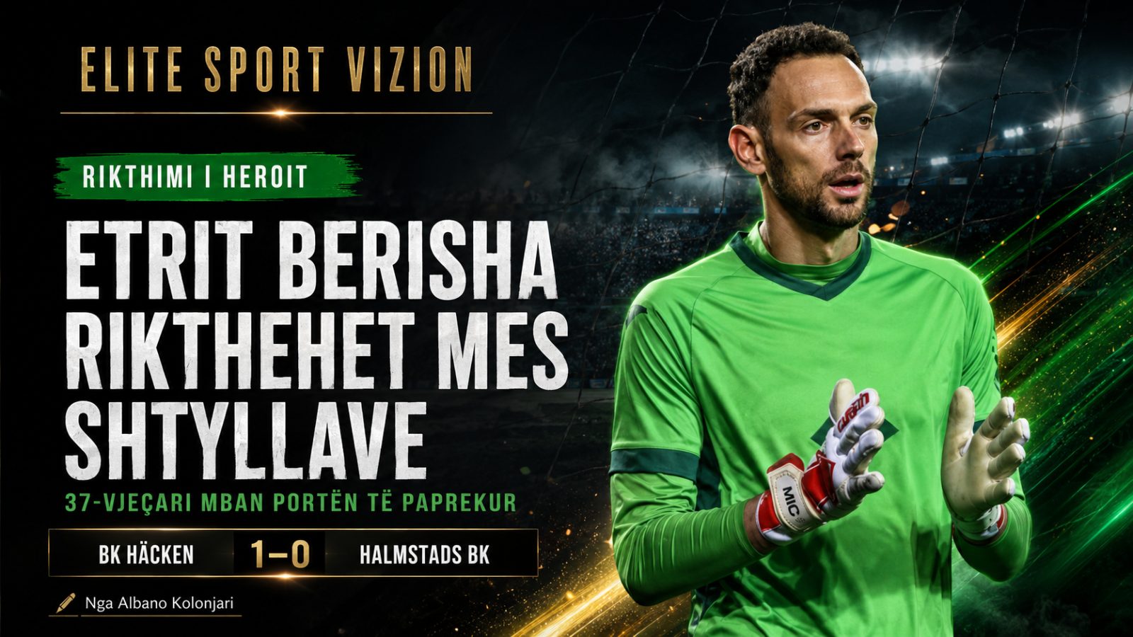 Etrit Berisha rikthehet mes shtyllave si hero, mban portën të paprekur në fitoren e Häcken