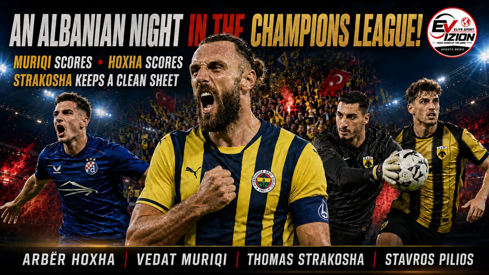 AN ALBANIAN NIGHT IN THE CHAMPIONS LEAGUE! MURIQI SENDS FENERBAHÇE INTO THE LEAGUE PHASE, HOXHA SCORES AND STRAKOSHA KEEPS A CLEAN SHEET