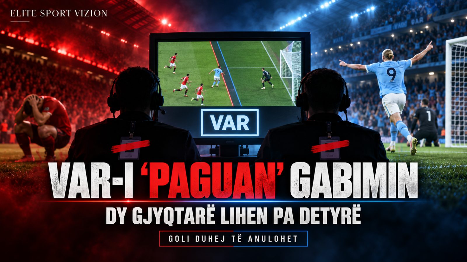VAR-I “PAGUAN” GABIMIN NË DERBIN E MANCHESTERIT, DY GJYQTARËT LIHEN PA DETYRË