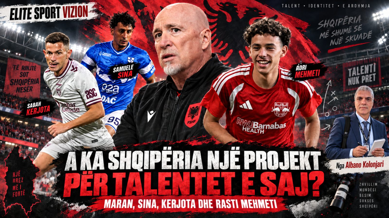 Maran, Sina, Kerjota dhe rasti Mehmeti: A ka Shqipëria një projekt për talentet e saj?