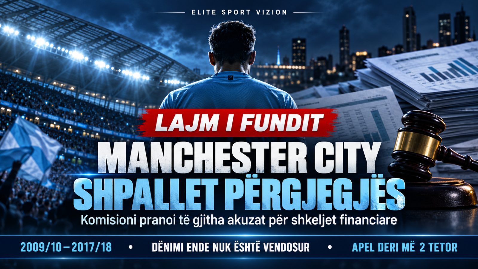 Tronditet futbolli anglez: Manchester City shpallet përgjegjës për shkelje të rënda financiare