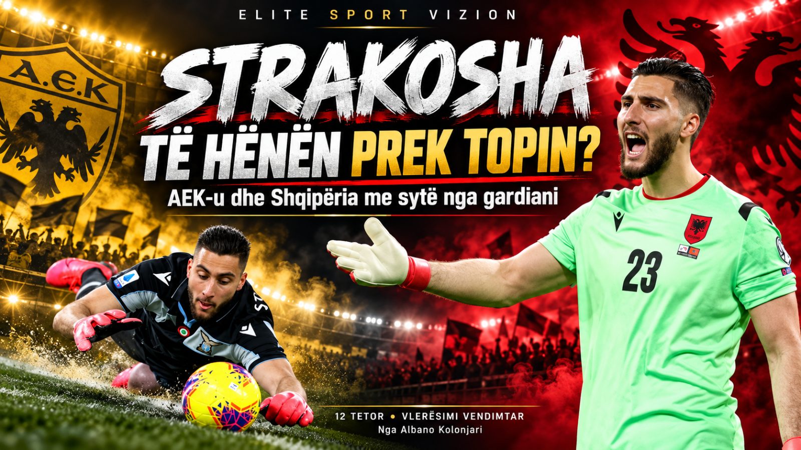 Strakosha të hënën prek topin? AEK-u dhe Shqipëria me sytë nga gardiani