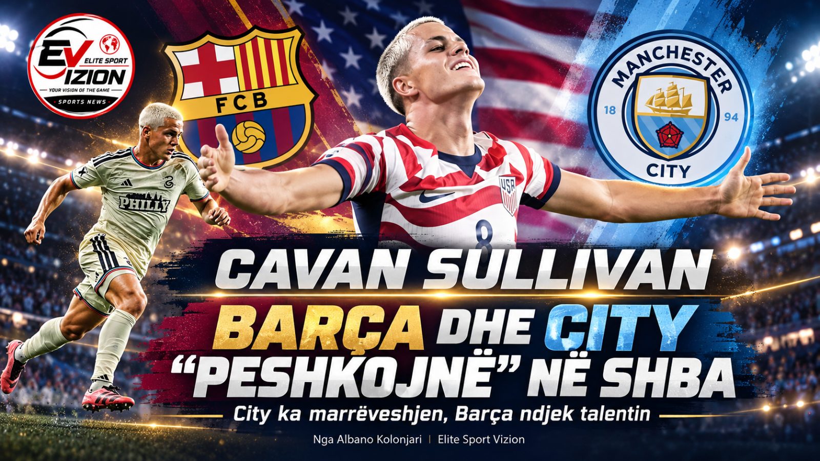 Barça dhe Manchester City “peshkojnë” në SHBA: Cavan Sullivan, talenti 17-vjeçar që tërheq Europën  Nga Albano Kolonjari | Elite Sport Vizion